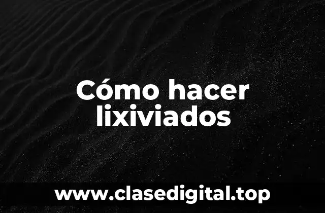 ¿Qué es un lixiviado y para qué sirve?