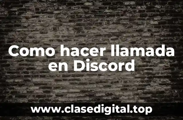 ¿Qué es una llamada en Discord?