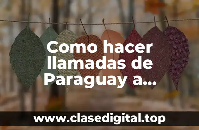 Como hacer llamadas de Paraguay a Argentina