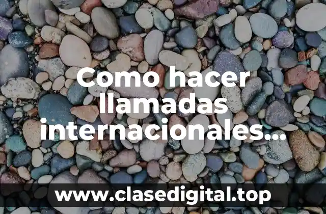 Como hacer llamadas internacionales desde Movistar Colombia