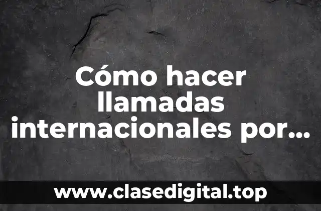 Cómo hacer llamadas internacionales por WhatsApp