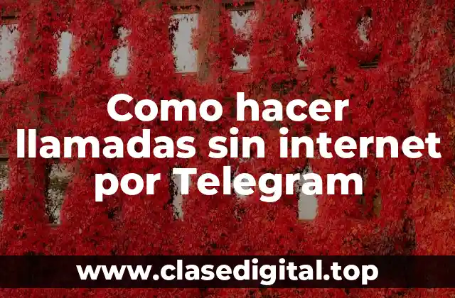 Como hacer llamadas sin internet por Telegram