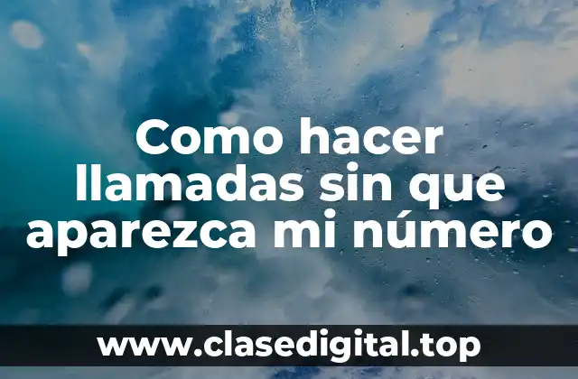 Ocultar tu número de teléfono