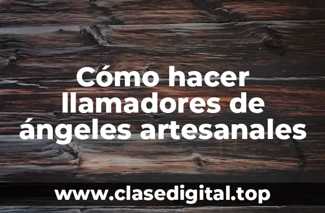 ¿Qué son los llamadores de ángeles artesanales?