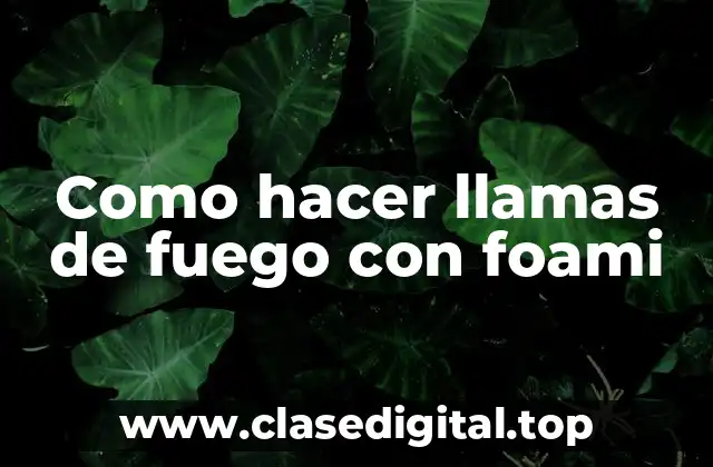Como hacer llamas de fuego con foami