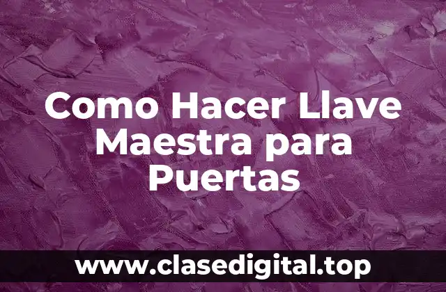 Como Hacer Llave Maestra para Puertas