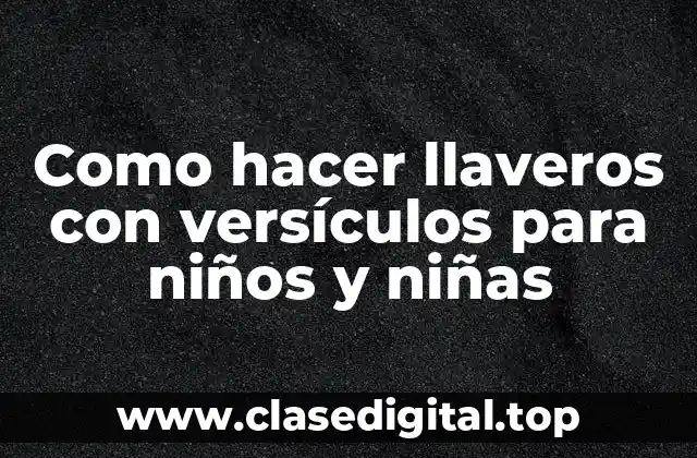 Como hacer llaveros con versículos para niños y niñas