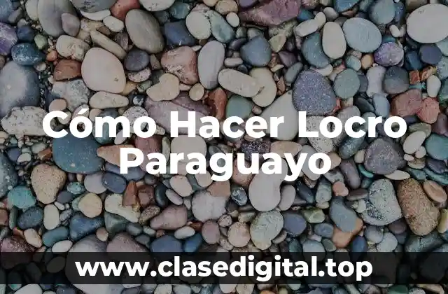 Cómo Hacer Locro Paraguayo