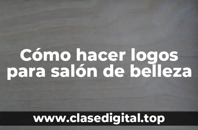 Cómo hacer logos para salón de belleza