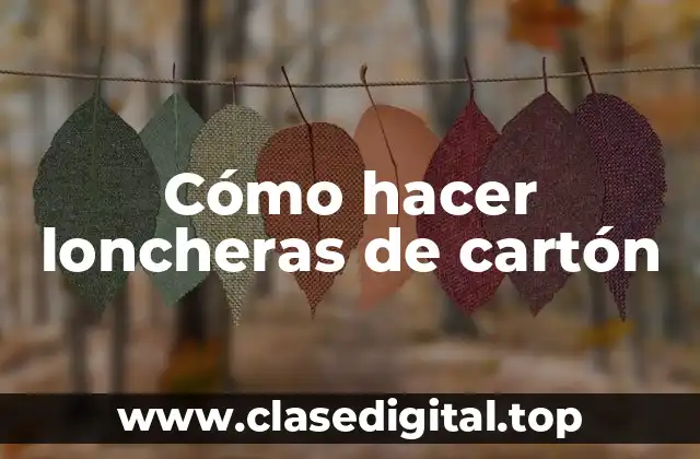 Cómo hacer loncheras de cartón