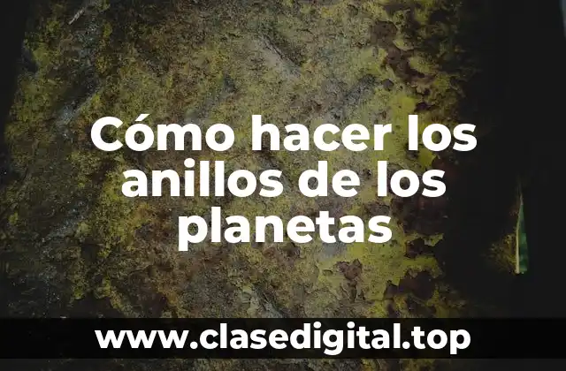 Cómo hacer los anillos de los planetas