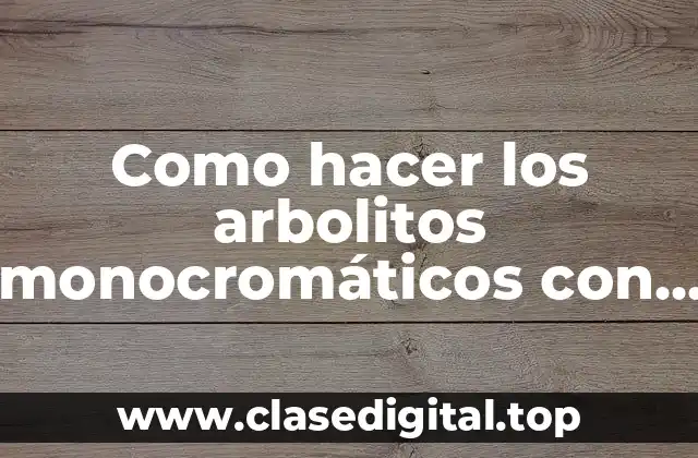 Como hacer los arbolitos monocromáticos con cartón