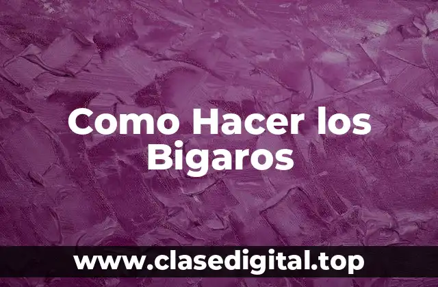 Como Hacer los Bigaros