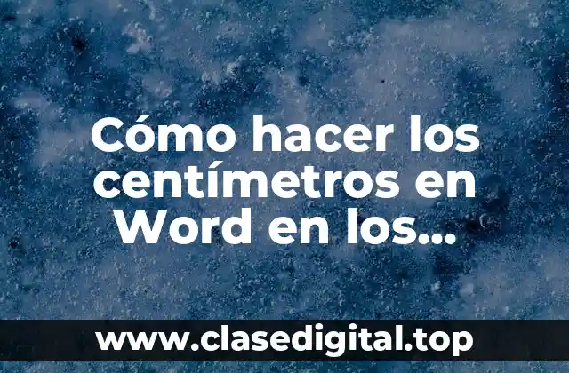 Cómo hacer los centímetros en Word en los costados