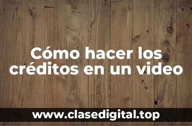 Cómo hacer los créditos en un video