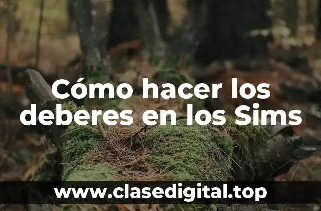 Cómo hacer los deberes en los Sims