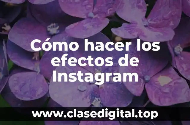 Cómo hacer los efectos de Instagram