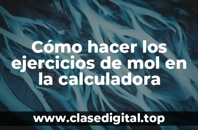 Cómo hacer los ejercicios de mol en la calculadora