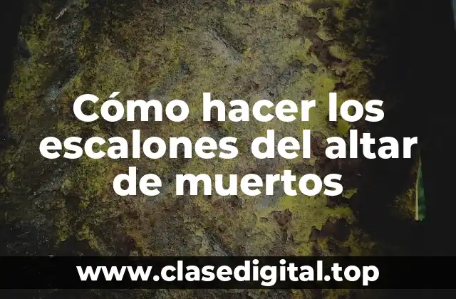 Los escalones del altar de muertos