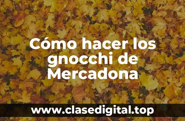 Cómo hacer los gnocchi de Mercadona