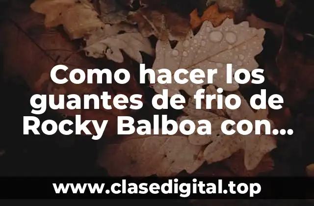 Como hacer los guantes de frio de Rocky Balboa con medias