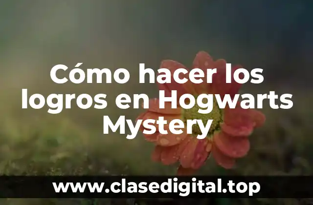 Cómo hacer los logros en Hogwarts Mystery