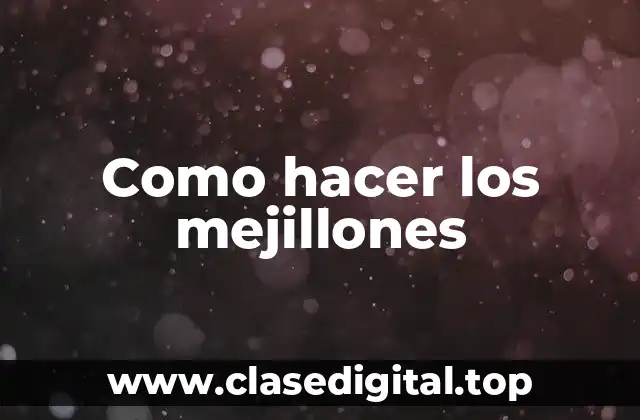 ¿Qué son los mejillones y cómo se utilizan en la cocina?
