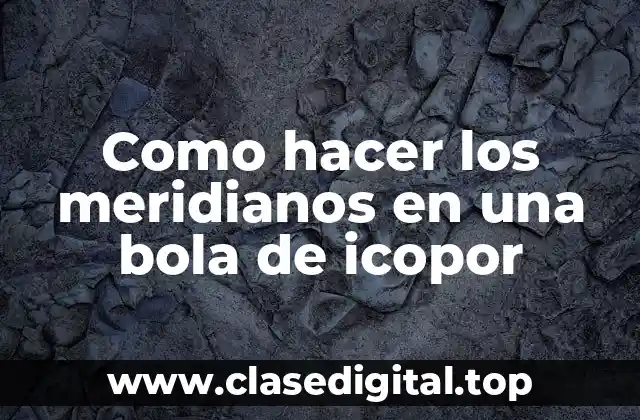 Como hacer los meridianos en una bola de icopor