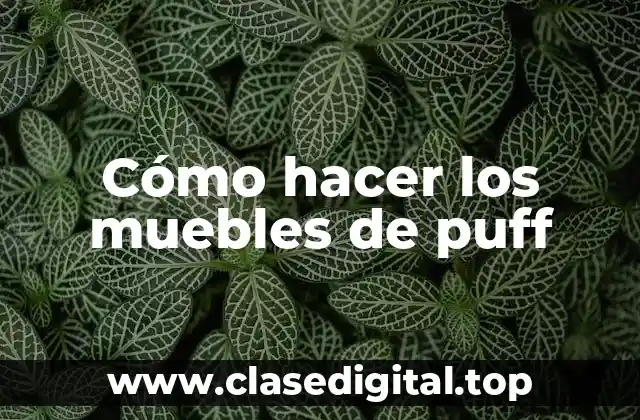 Cómo hacer los muebles de puff