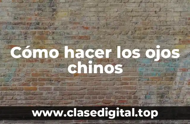 Cómo hacer los ojos chinos