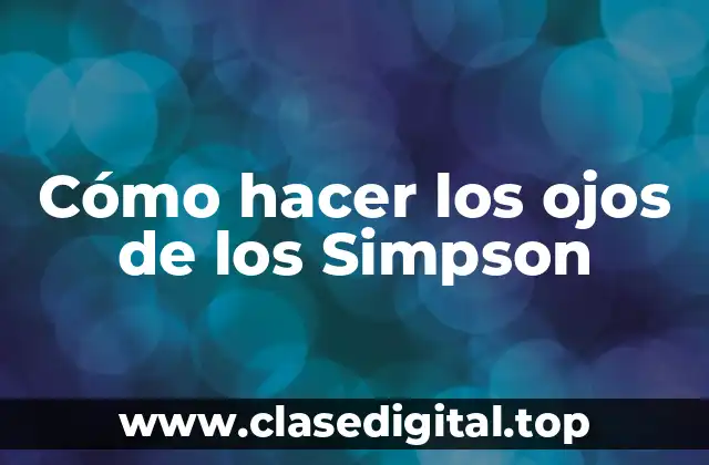 Cómo hacer los ojos de los Simpson