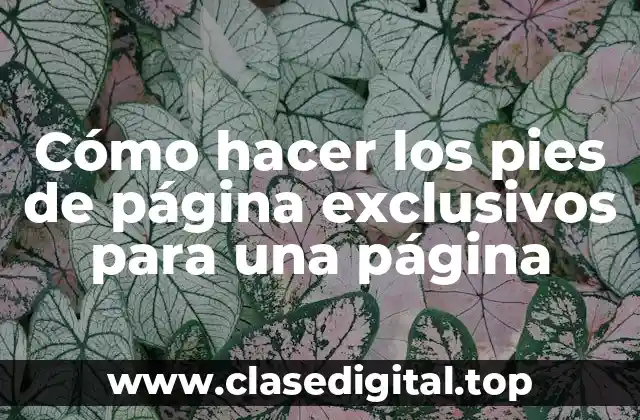 Cómo hacer los pies de página exclusivos para una página