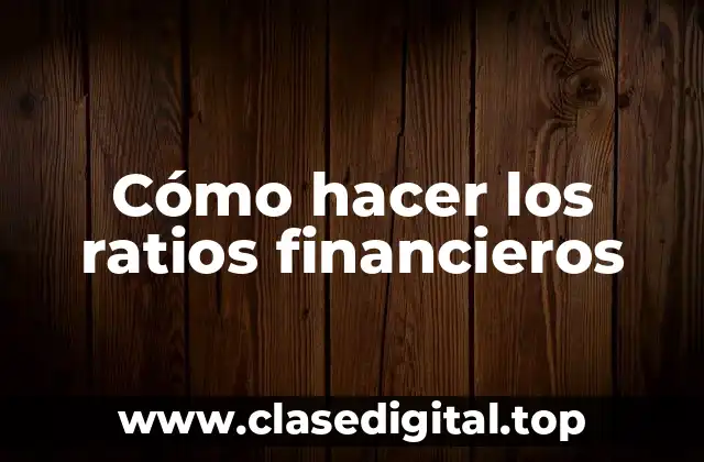 Cómo hacer los ratios financieros
