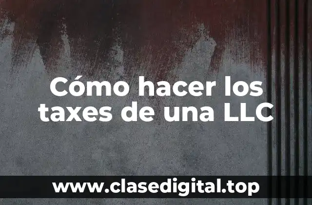 Cómo hacer los taxes de una LLC