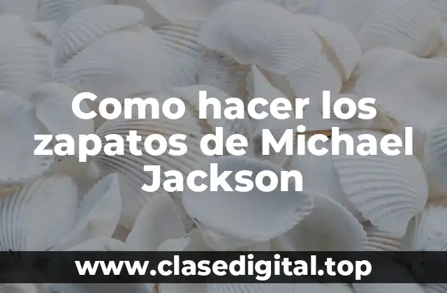 Como hacer los zapatos de Michael Jackson