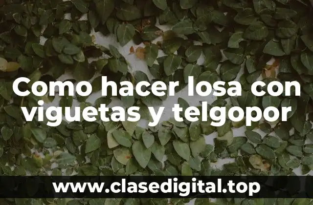 Como hacer losa con viguetas y telgopor