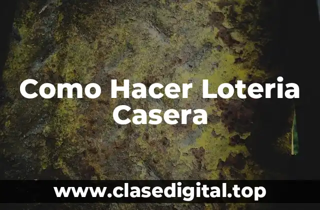 ¿Qué es una Lotería Casera?