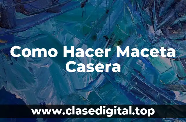 Como Hacer Maceta Casera