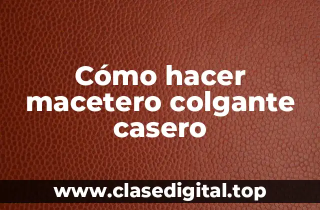 Cómo hacer macetero colgante casero