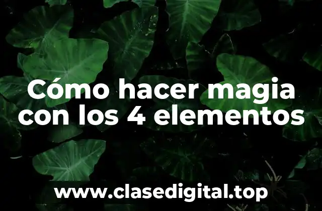 ¿Qué es la Magia de los 4 Elementos?