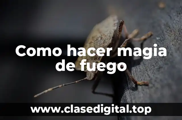 Como hacer magia de fuego