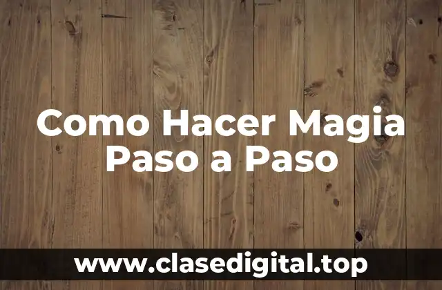 Como Hacer Magia Paso a Paso