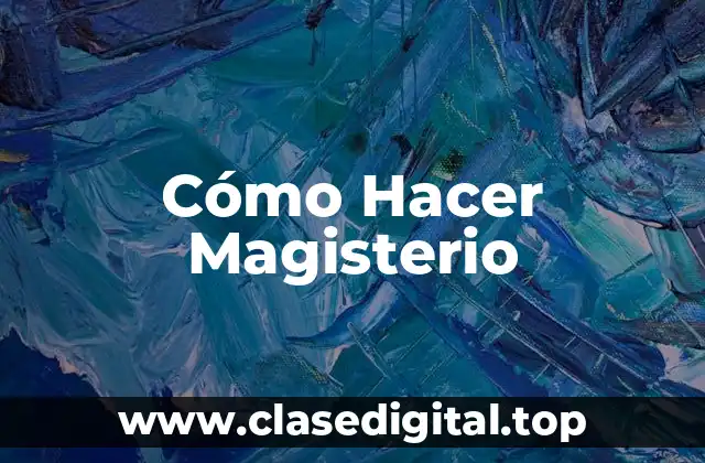 Cómo Hacer Magisterio
