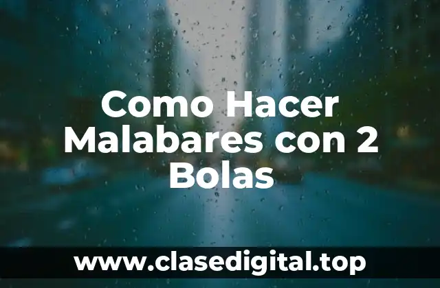 Como Hacer Malabares con 2 Bolas