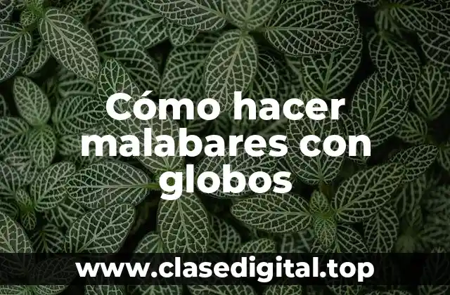 Cómo hacer malabares con globos