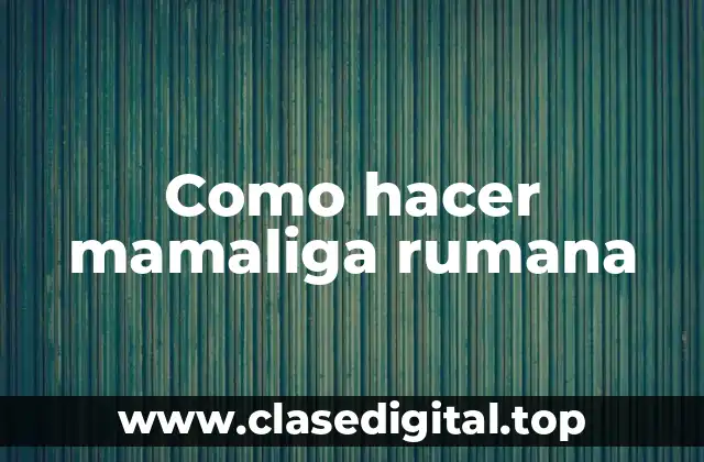 Como hacer mamaliga rumana