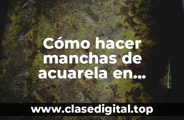 Cómo hacer manchas de acuarela en Photoshop