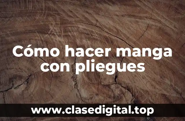 Cómo hacer manga con pliegues