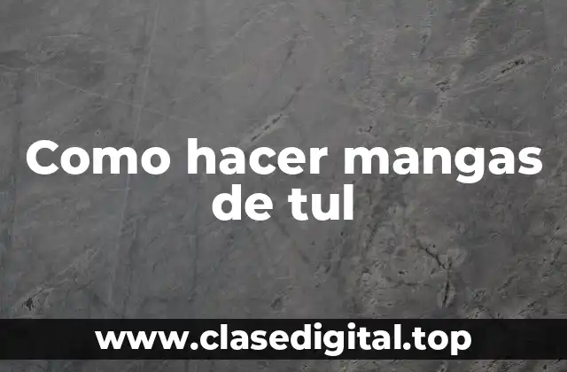 Como hacer mangas de tul