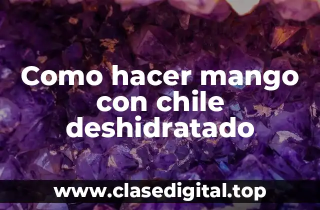 ¿Qué es mango con chile deshidratado?